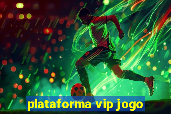 plataforma vip jogo